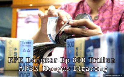 KPK Bongkar Indikasi 800 Triliun APBN Hangus Digarong Pemegang Otoritas